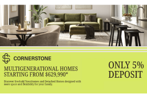 Supplied Cornerstone promotional graphic showing living areas and advertising multigenerational homes from $629,990 with a 5% deposit; confirm current pricing and terms.